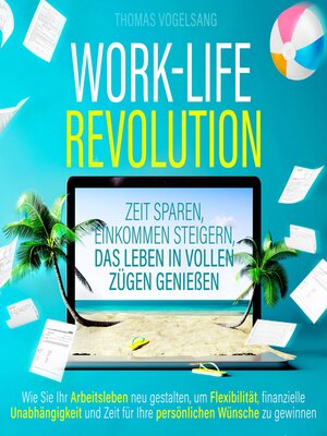 cover image of Work-Life-Revolution--Zeit sparen, Einkommen steigern, das Leben in vollen Zügen genießen (Ungekürzt)